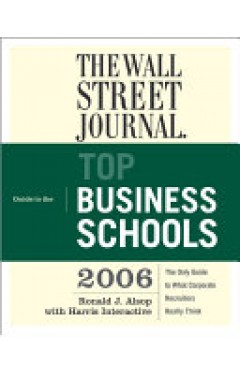 The Wall Street Journal Guide To The Top Business Schools 2006